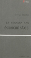 Couverture La dispute des économistes Editions Le Bord de l'Eau 2013