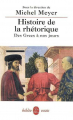 Couverture Histoire de la rhétorique des Grecs à nos jours Editions Le Livre de Poche (Biblio essais) 1999