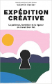 Couverture Expédition créative : La patience, l'ambition et la rigueur du travail bien fait Editions Autoédité 2019