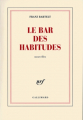 Couverture Le bar des habitudes Editions Gallimard  (Blanche) 2005