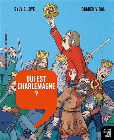 Couverture Histoire dessinée de la France, tome 05 : Qui est Charlemagne : De Pépin le Bref à Hugues Capet