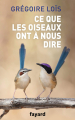 Couverture Ce que les oiseaux ont à nous dire Editions Fayard 2019