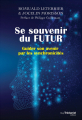 Couverture Se souvenir du futur : Guider son avenir par les synchronicités  Editions Guy Trédaniel 2019