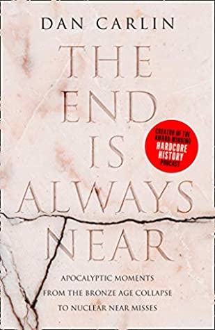 Couverture The End is Always Near: Apocalyptic Moments, from the Bronze Age Collapse to Nuclear Near Misses
