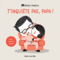 Couverture T'inquiète pas, papa ! Editions Flammarion (Père Castor) 2020