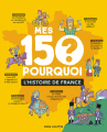 Couverture Mes 150 pourquoi : L'Histoire de France Editions Flammarion (Père Castor) 2020