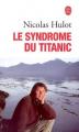 Couverture Le syndrome du Titanic Editions Le Livre de Poche 2005