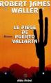 Couverture Le piège de Puerto Vallarta Editions Albin Michel 1997