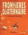 Couverture Aux frontières du quaternaire, tome 1 : Le clan du volcan Editions Milan 2004