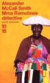 Couverture Les Enquêtes de Mma Ramotswe, tome 01 : Mma Ramotswe détective Editions 10/18 (Grands détectives) 2003