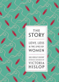Couverture The Story: Love, Loss & the Lives of Women: 100 Great Short Stories Editions Head Of Zeus 2013