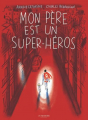 Couverture Mon père est un super-héros Editions de La Martinière (Jeunesse) 2020