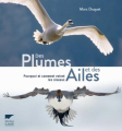 Couverture Des Plumes et des Ailes : Pourquoi et comment volent les oiseaux Editions Delachaux et Niestlé 2017