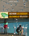 Couverture Où voir les oiseaux en famille : 28 sites incontournables Editions Delachaux et Niestlé 2011