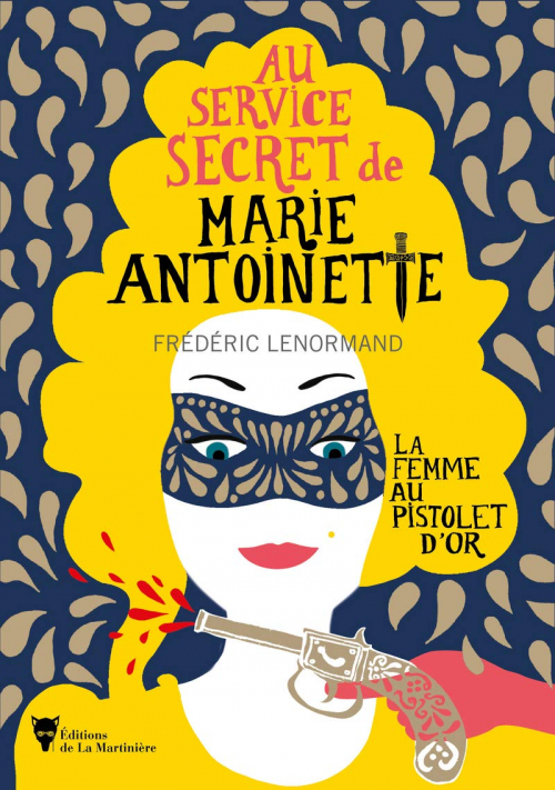 Couverture Au service secret de Marie-Antoinette, tome 4 : La femme au pistolet d'or