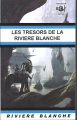 Couverture Les Trésors de la rivière blanche Editions Rivière blanche (Anticipation Fiction) 2009
