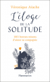 Couverture L'éloge de la solitude : 1001 bonnes raisons d'aimer sa compagnie.  Editions Flammarion (Champs - Essais) 2020
