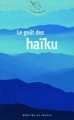 Couverture Le goût des haïku Editions Mercure de France (Le petit mercure) 2012