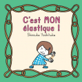Couverture C'est MON élastique ! Editions L'École des loisirs (Kaléidoscope) 2020