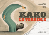 Couverture Kako le terrible Editions La Joie de Lire 2013