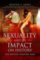 Couverture Sexuality and Its Impact on History: The British Stripped Bare Editions Pen & Sword 2018