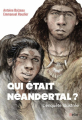 Couverture Qui était Néandertal ? L'enquête illustrée Editions Belin 2016