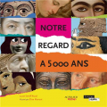 Couverture Notre regard à 5000 ans Editions Actes Sud (Junior) 2012