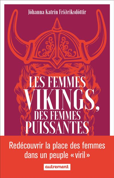 Couverture Les femmes vikings : Des femmes puissantes / Valkyrie : Les femmes du monde viking