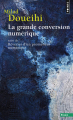 Couverture La grande conversion numérique Editions Points (Essais) 2011