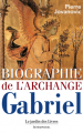 Couverture Enquête sur l'existence des Anges Gardiens, tome 2 : Biographie de l'Archange Gabriel Editions Le Jardin des Livres (Intemporel) 2006