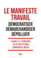 Couverture Le manifeste Travail : Démocratiser. Demarchandiser. Dépolluer. Editions Seuil 2020