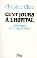 Couverture Cent jours à l'hôpital : Chronique d'un séjour forcé Editions Plon 1994