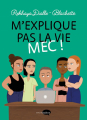 Couverture M'explique pas la vie mec ! Editions Marabout (Marabulles) 2020