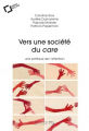 Couverture Vers une société du care Editions Le Cavalier Bleu (Idées reçues) 2019
