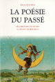 Couverture La poésie du passé : de Chrestien de Troyes à Cyrano de Bergerac Editions Robert Laffont (Bouquins) 1998