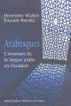 Couverture Arabesques : L'aventure de la langue arabe en Occident Editions Robert Laffont 2006
