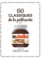 Couverture 60 classiques de la pâtisserie au Nutella Editions Larousse (Cuisine) 2020