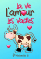 Couverture La vie, l'amour, les vaches Editions Autoédité 2020