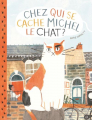 Couverture Chez qui se cache Michel le chat ? Editions Gallimard  (Jeunesse) 2017