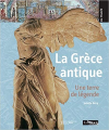 Couverture La Grèce antique : Une terre de légende Editions Hachette 2007