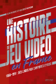 Couverture Une histoire du jeu vidéo en France. 1960-1991 : Des labos aux chambres d\'ados Editions Pix'n Love 2020