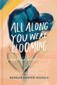 Couverture All along you were blooming : Thoughts for Boundless Living Editions Zondervan 2020