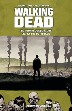 Couverture Walking Dead, tomes 31 et 32 : Pourri jusqu'à l'os suivi de La fin du voyage
