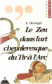 Couverture Le zen dans l'art chevaleresque du tir à l'arc Editions Dervy 1993