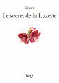 Couverture Le secret de la Luzette Editions Bibliothèque Electronique du Québec 2015