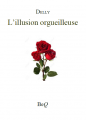 Couverture L'illusion orgueilleuse Editions Bibliothèque Electronique du Québec 2015