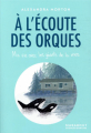 Couverture À l'écoute des orques : ma vie avec les géants de la mer Editions Marabout 2020