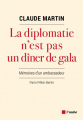 Couverture La diplomatie n'est pas un diner de gala : Mémoires d'un ambassadeur  Editions de l'Aube 2018