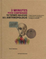Couverture 3 minutes pour comprendre : 50 thèmes majeurs de l'anthropologie Editions Le Courrier du Livre (3 minutes pour comprendre) 2018