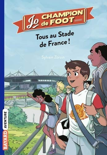 Couverture Jo, champion de foot, tome 3 : Tous au stade de France